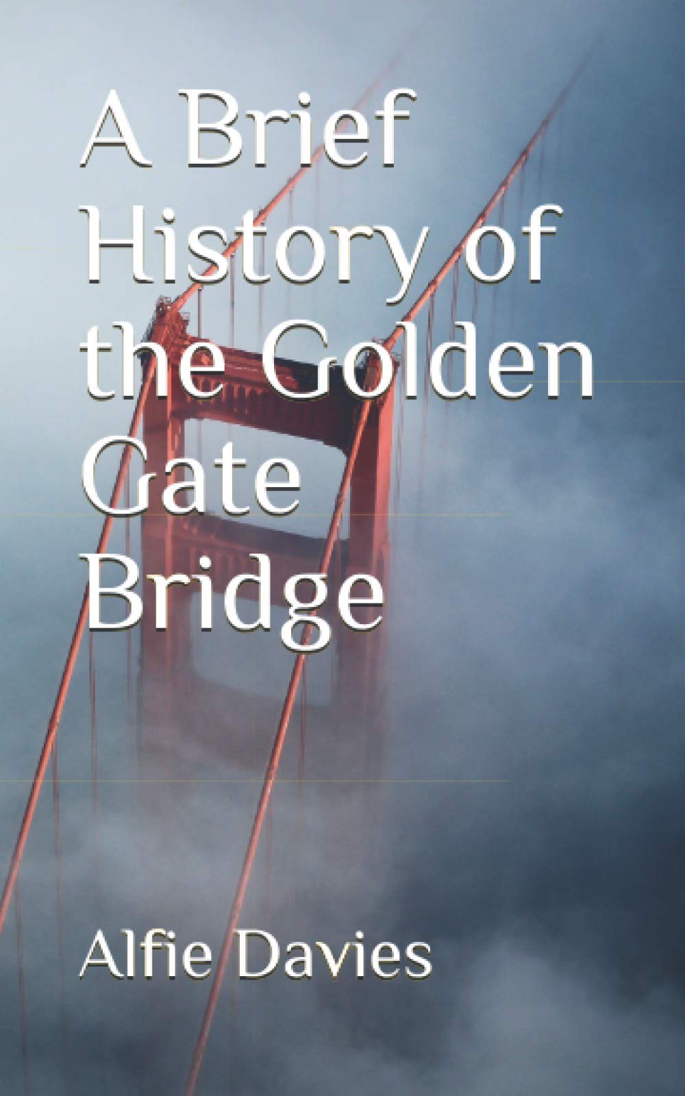 A Brief History of the Golden Gate Bridge