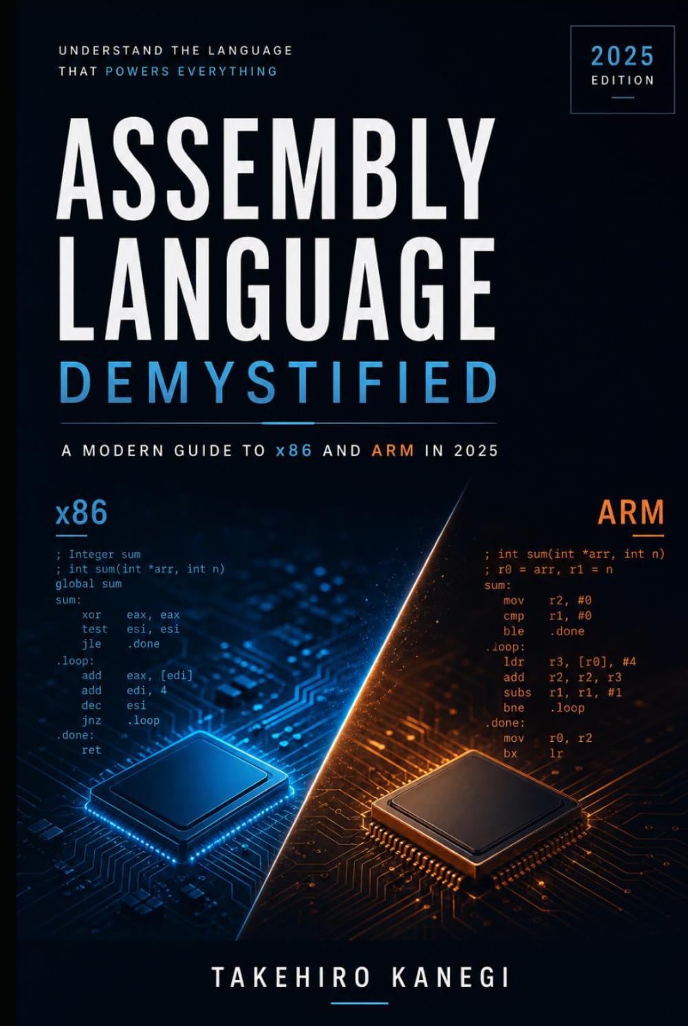 Assembly Language Demystified: A Modern Guide to x86 and ARM in 2025: Understand, Optimize, and Reverse Engineer Code with Low-Level Precision
