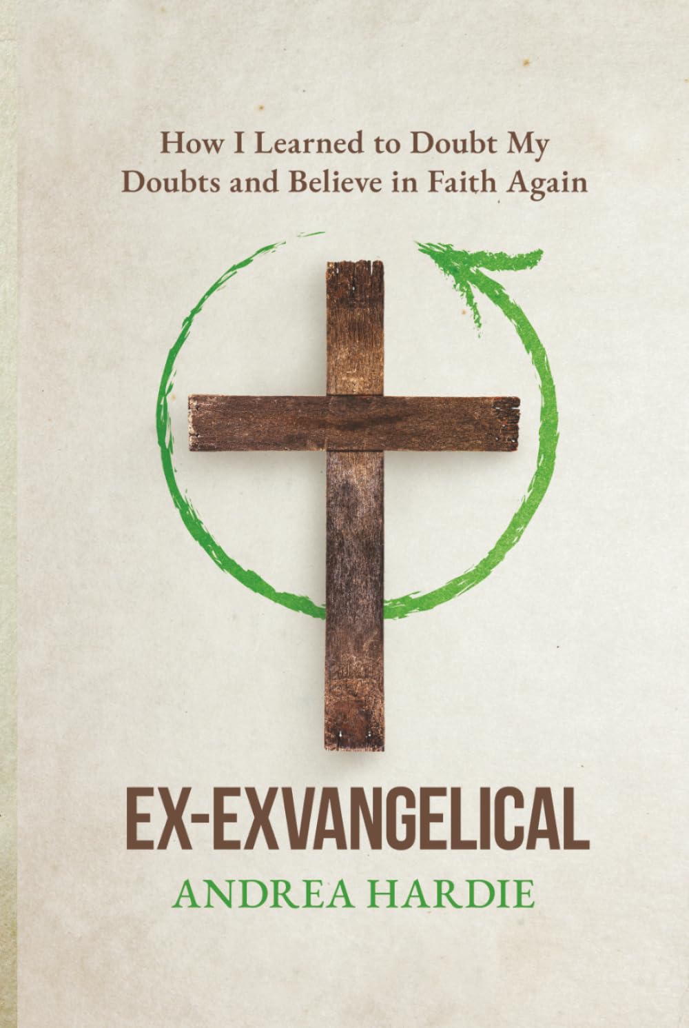 Ex-Exvangelical: How I Learned to Doubt My Doubts and Belief in Faith Again