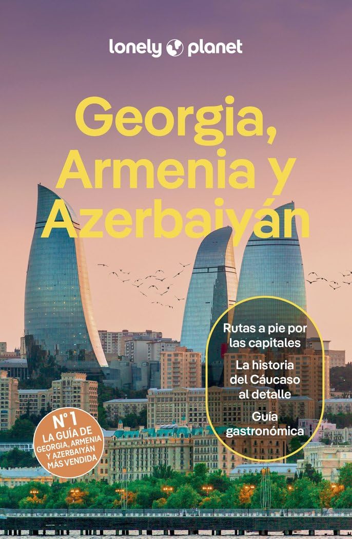 Georgia, Armenia y Azerbaiyán 2: Rutas detalladas, las mejores experiencias, mapas y consejos de expertos (Guías de País Lonely Planet)