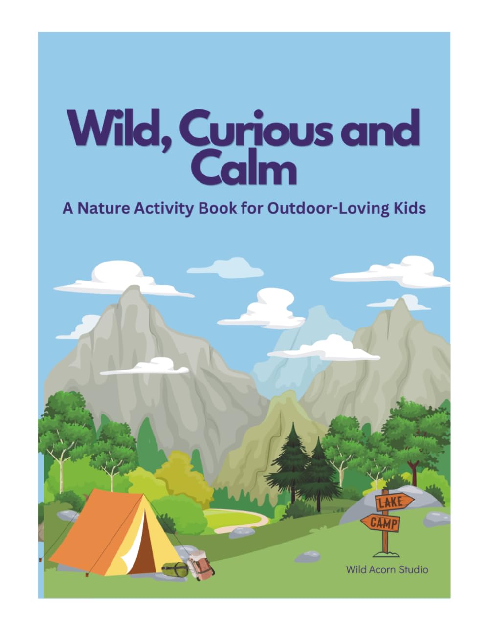 Wild, Curious and Calm: A Nature Activity Book for Outdoor-Loving Kids