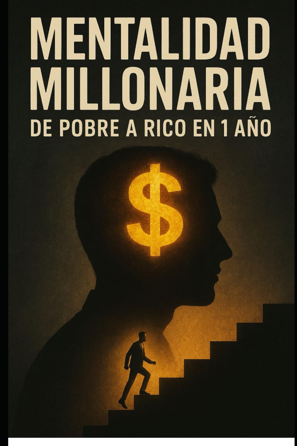 Mentalidad Millonaria: De pobre a rico en 1 año