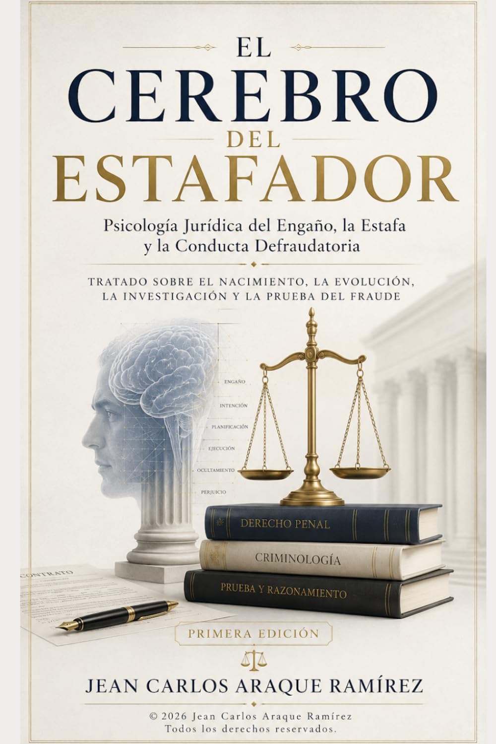 EL CEREBRO DEL ESTAFADOR: Psicología Jurídica del Engaño, la Estafa y la Conducta Defraudatoria Tratado sobre el nacimiento, la evolución, la investigación y la prueba del fraude