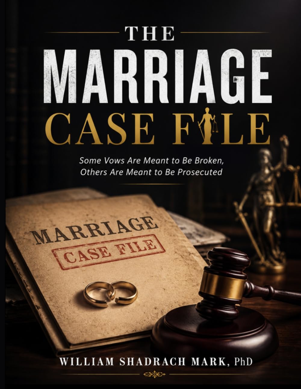 THE MARRIAGE CASE FILE: Some Vows Are Meant to Be Broken, Others Are Meant to Be Prosecuted (Thriller,Suspense,and Mystery Novel)
