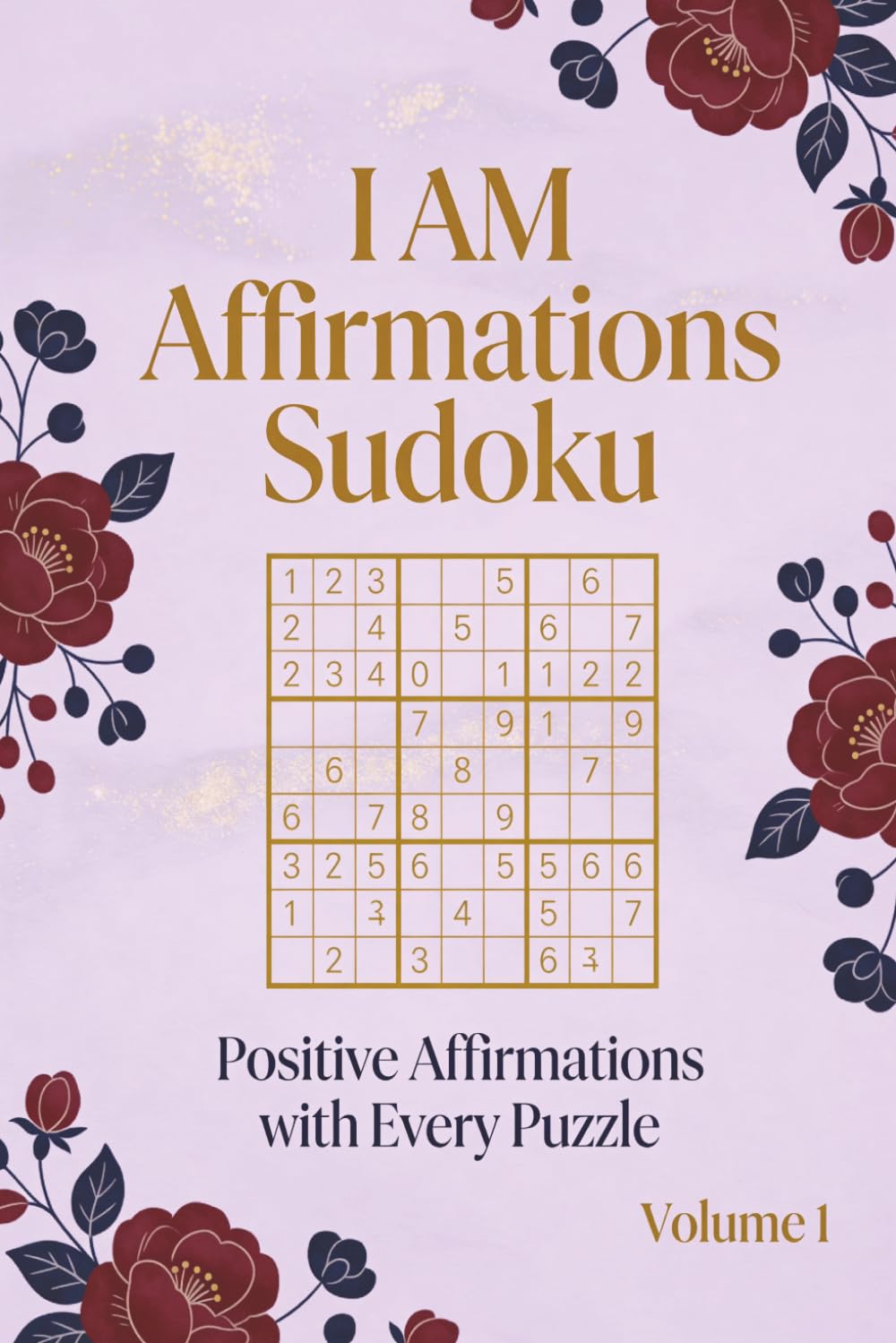 I AM Affirmations Sudoku Puzzle Book: Sudoku Puzzles for Pure Confidence and Positive Thinking | Calm Your Mind, Relax, and Focus | Sudoku Puzzle Book ... Inside. (I Am Affirmations Sudoku Medium)
