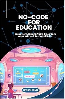 No-Code for Education: Empower Learning Tools Classroom Apps Without Technical Skills
