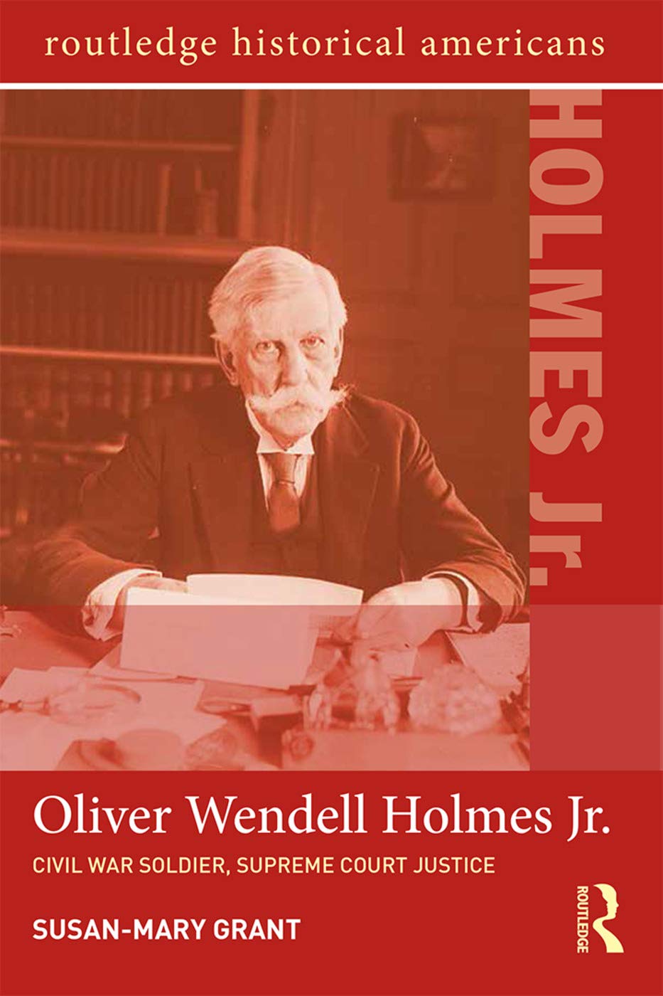 Oliver Wendell Holmes, Jr. (Routledge Historical Americans)