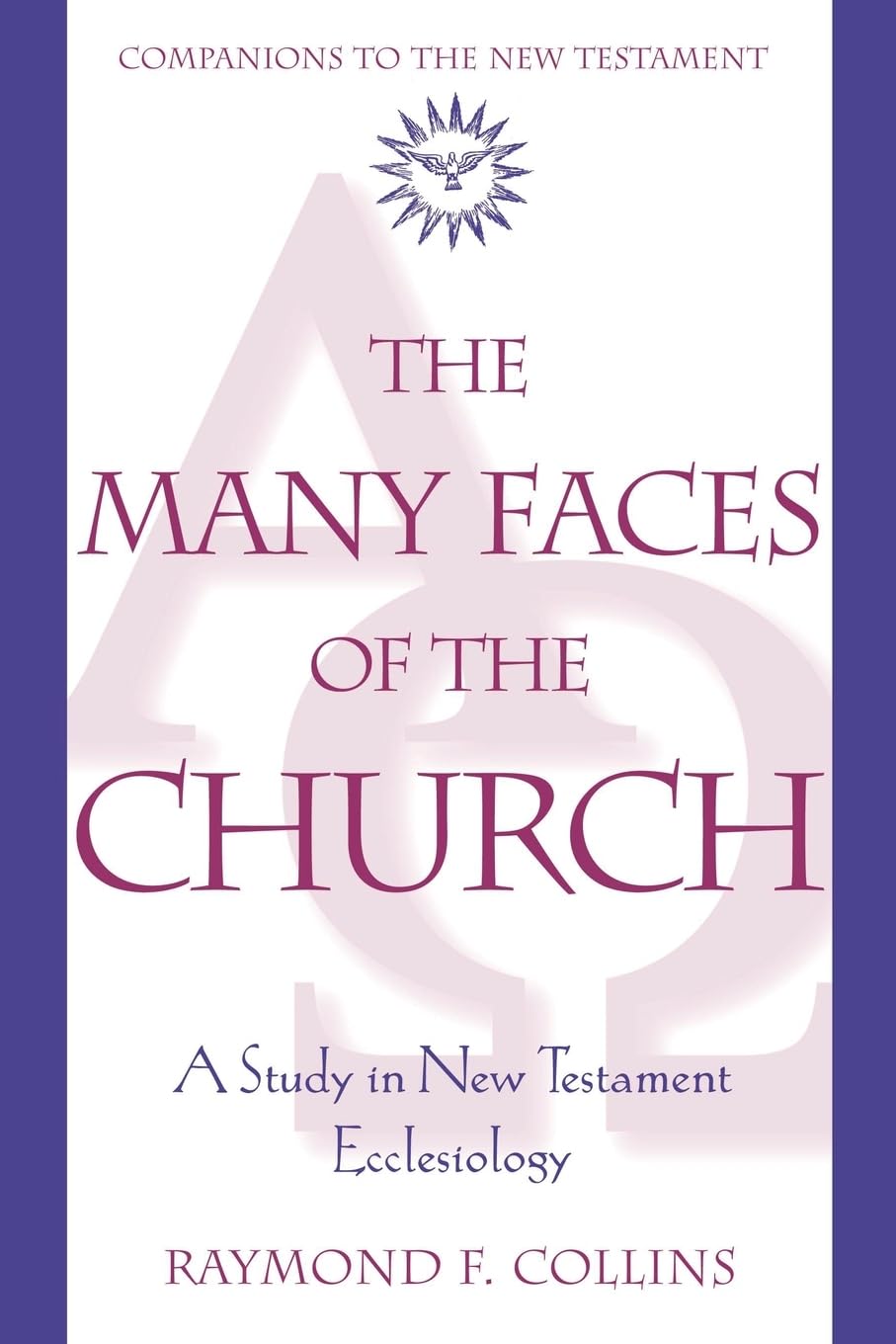 The Many Faces of the Church: A Study in New Testament Ecclesiology (Companions to the New Testament)