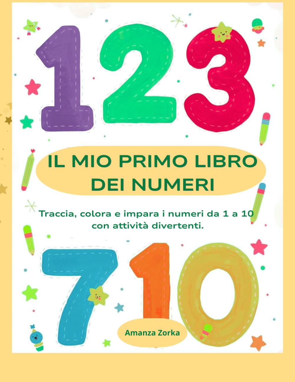 IL MIO PRIMO LIBRO DEI NUMERI: Traccia, colora e impara i numeri da 1 a 10 con attività divertenti.