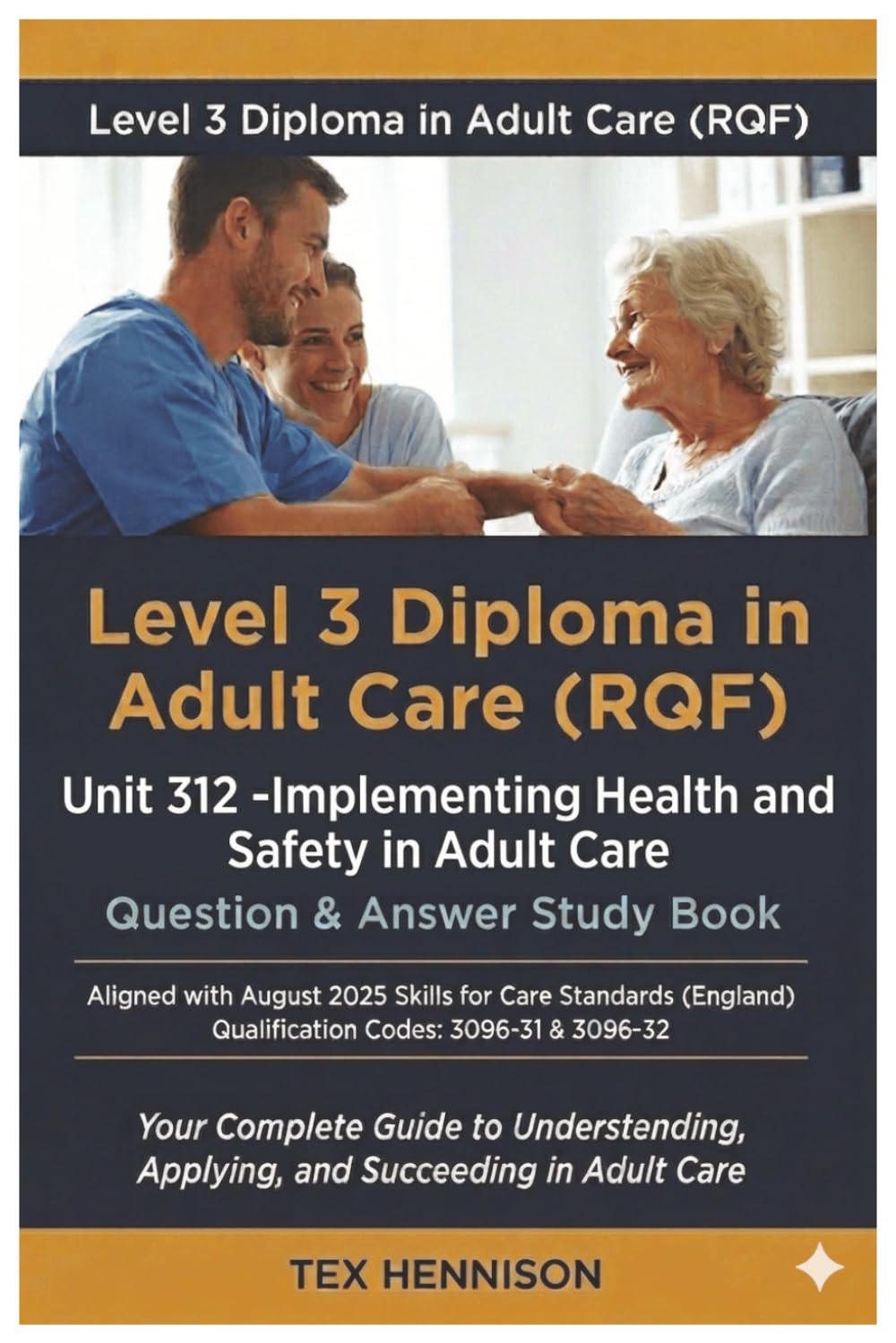Unit 312 — Implementing Health and Safety in Adult Care: Question & Answer Study Book: LEVEL 3 DIPLOMA IN ADULT CARE (RQF) (Level 3 Diploma in Adult Care (RQF): Complete Q&A Study Series)