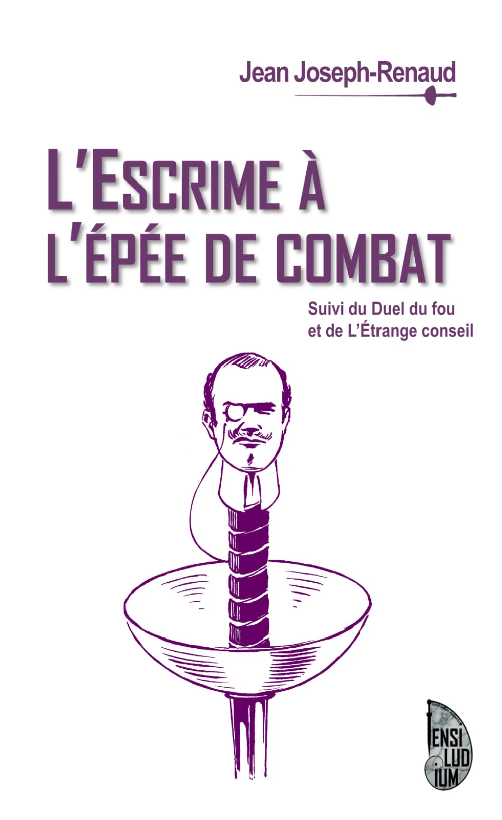 L'Escrime à l'épée de combat (Jean Joseph-Renaud, homme de plume et d'épée)