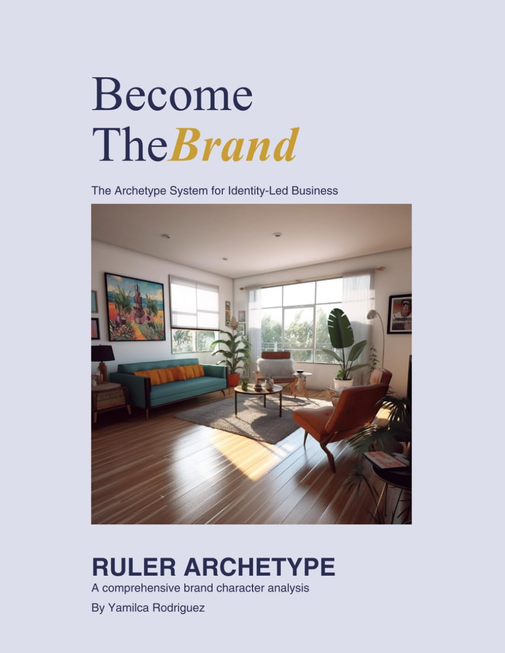 Become the Brand/The Ruler: The Archetype System for Identity-Led Business (Become the Brand Workbooks)