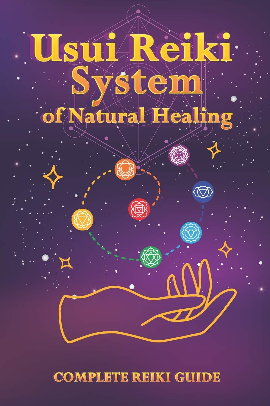 Usui Reiki System of Natural Healing: Complete Reiki Guide