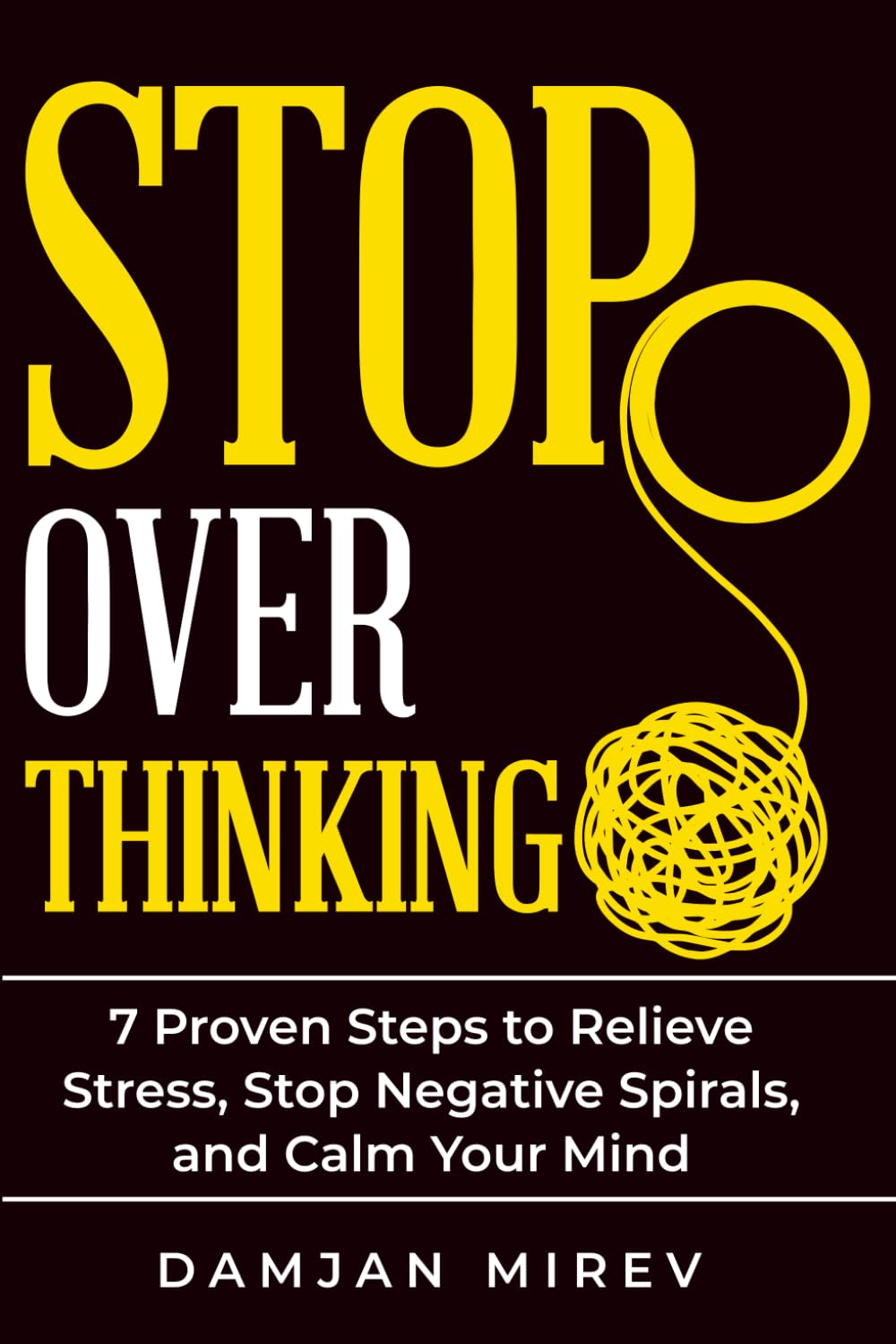 Break Free From Overthinking: 7 Proven Steps to Stop Mental Loops, Reduce Anxiety, and Regain Mental Clarity