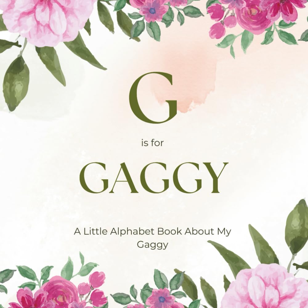 G is for Gaggy: A Little Alphabet Book About My Gaggy