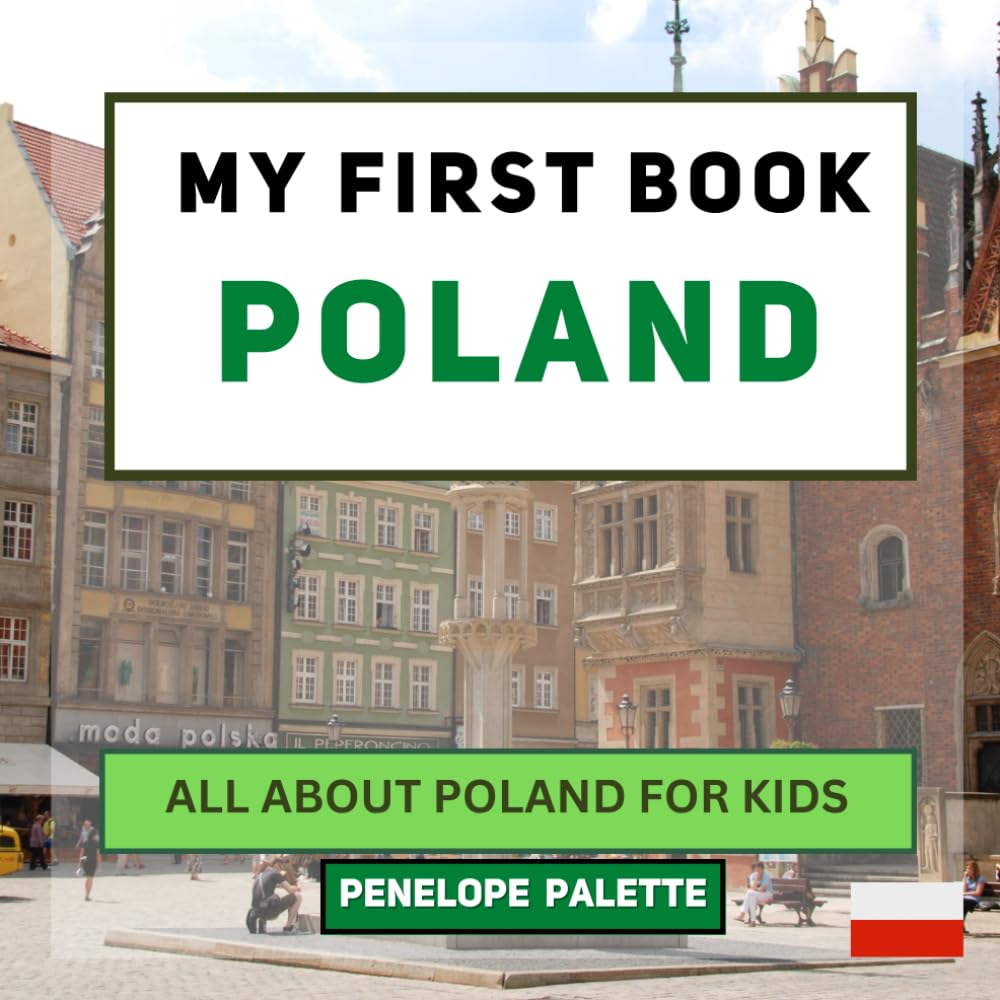 My First Book - Poland: All About Poland For Kids (My First Book - World Edition)