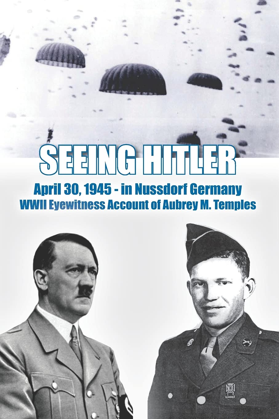 SEEING HITLER: WWII Eyewitness Account of Aubrey M. Temples