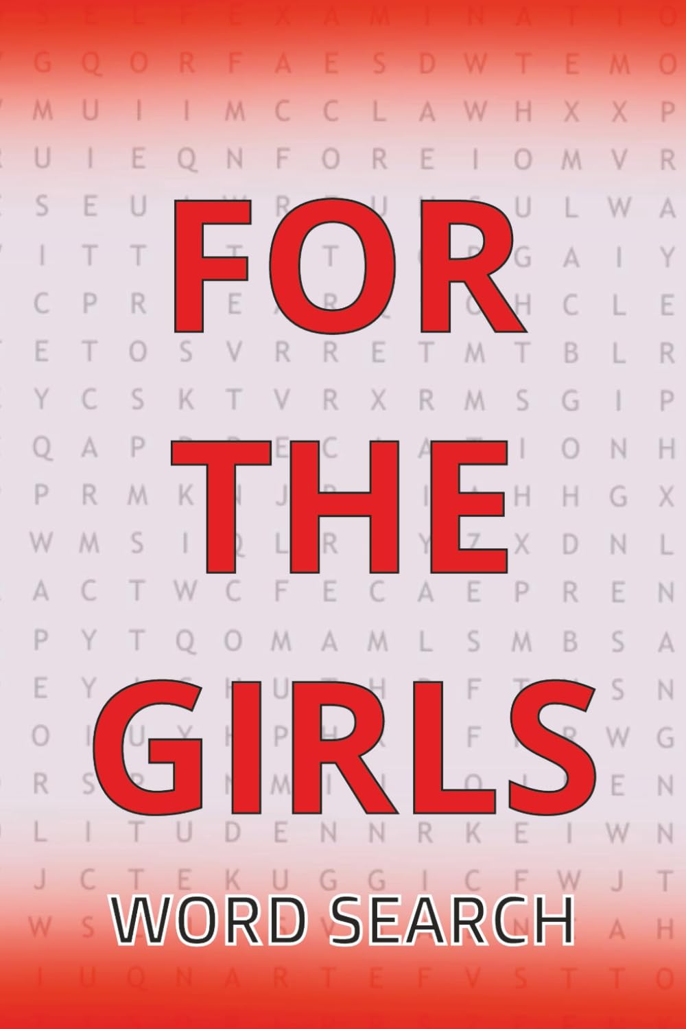 FOR THE GIRLS: Aesthetic Word Search Puzzle Book: 50+ Girly & Empowering Word Puzzles with Solutions for Teens and Young Women