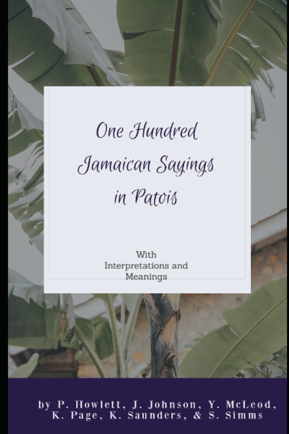 One Hundred Jamaican Sayings in Patois: With Meanings and Interpretations