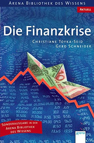 Die Finanzkrise (Arena Bibliothek des Wissens - Aktuell) Die Finanzkrise (Arena Bibliothek des Wissens - Aktuell)