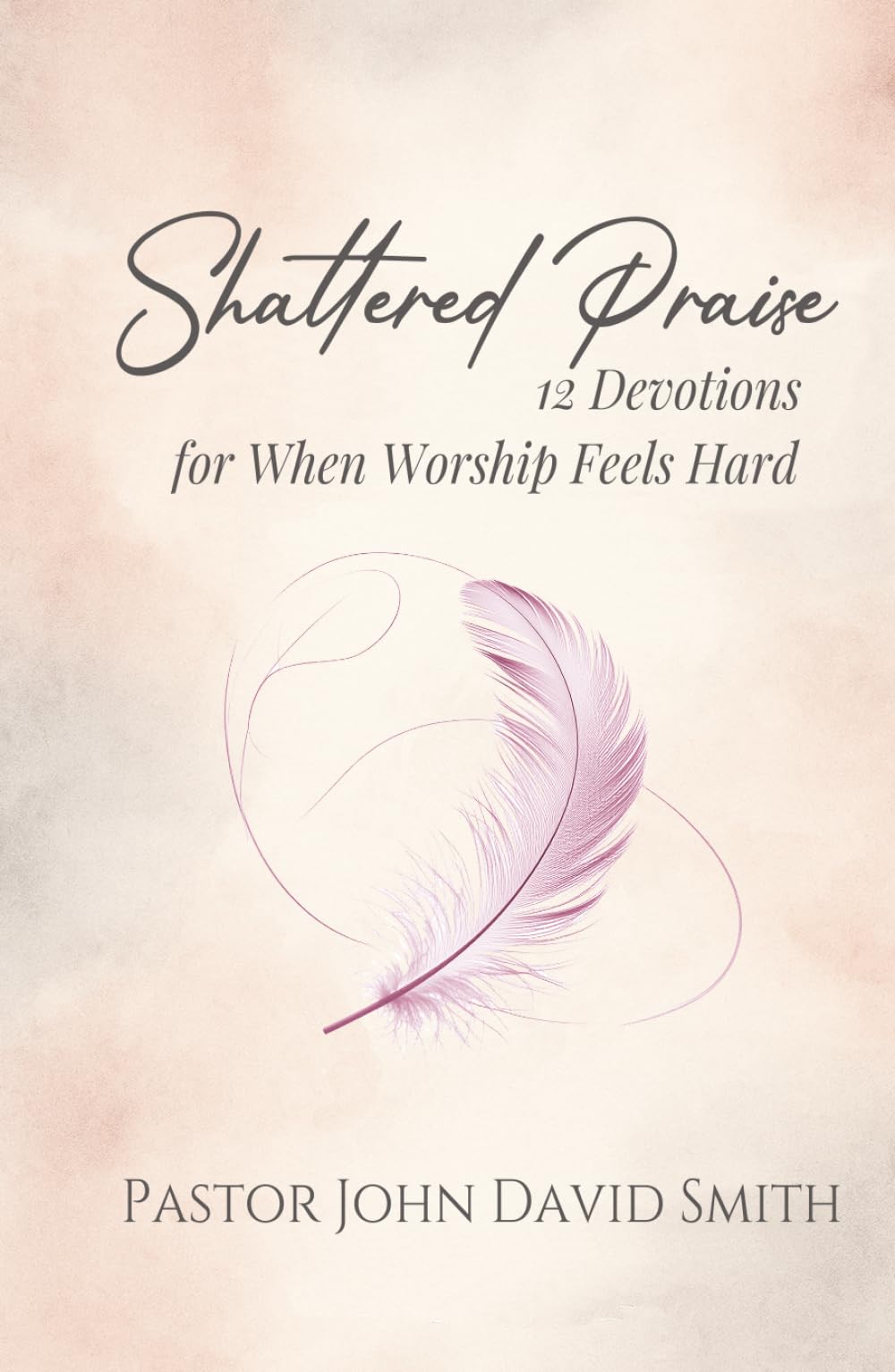Shattered Praise: 12 Devotions for When Worship Feels Hard (12 Devotions for the Journey)