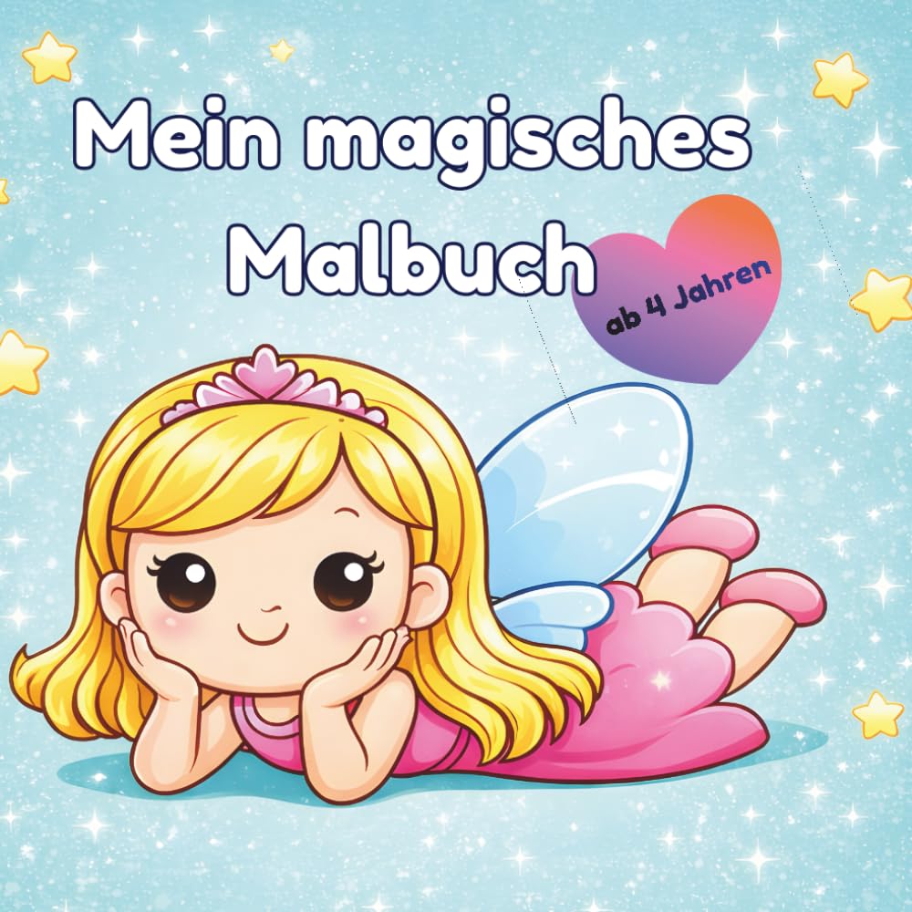 Mein magisches Malbuch: Zauberhafte Feen, Einhörner und Ponys zum Ausmalen für Kinder von 4–6 Jahren