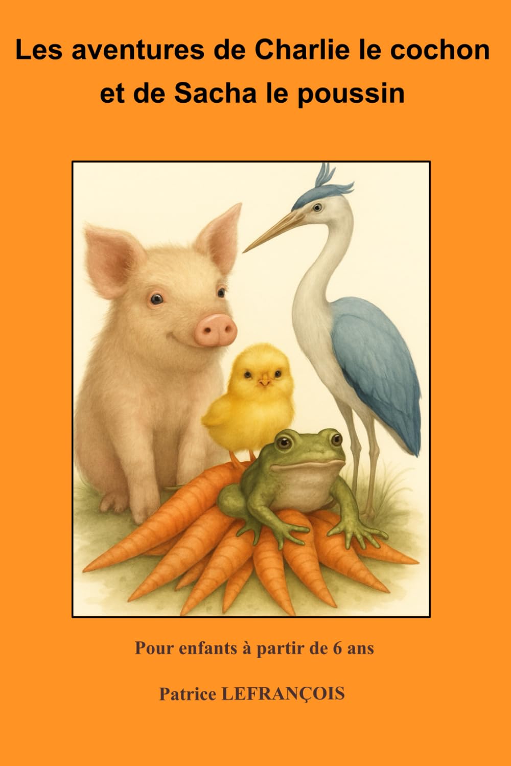 Les aventures de Charlie le cochon et de Sacha le poussin: et autres histoires