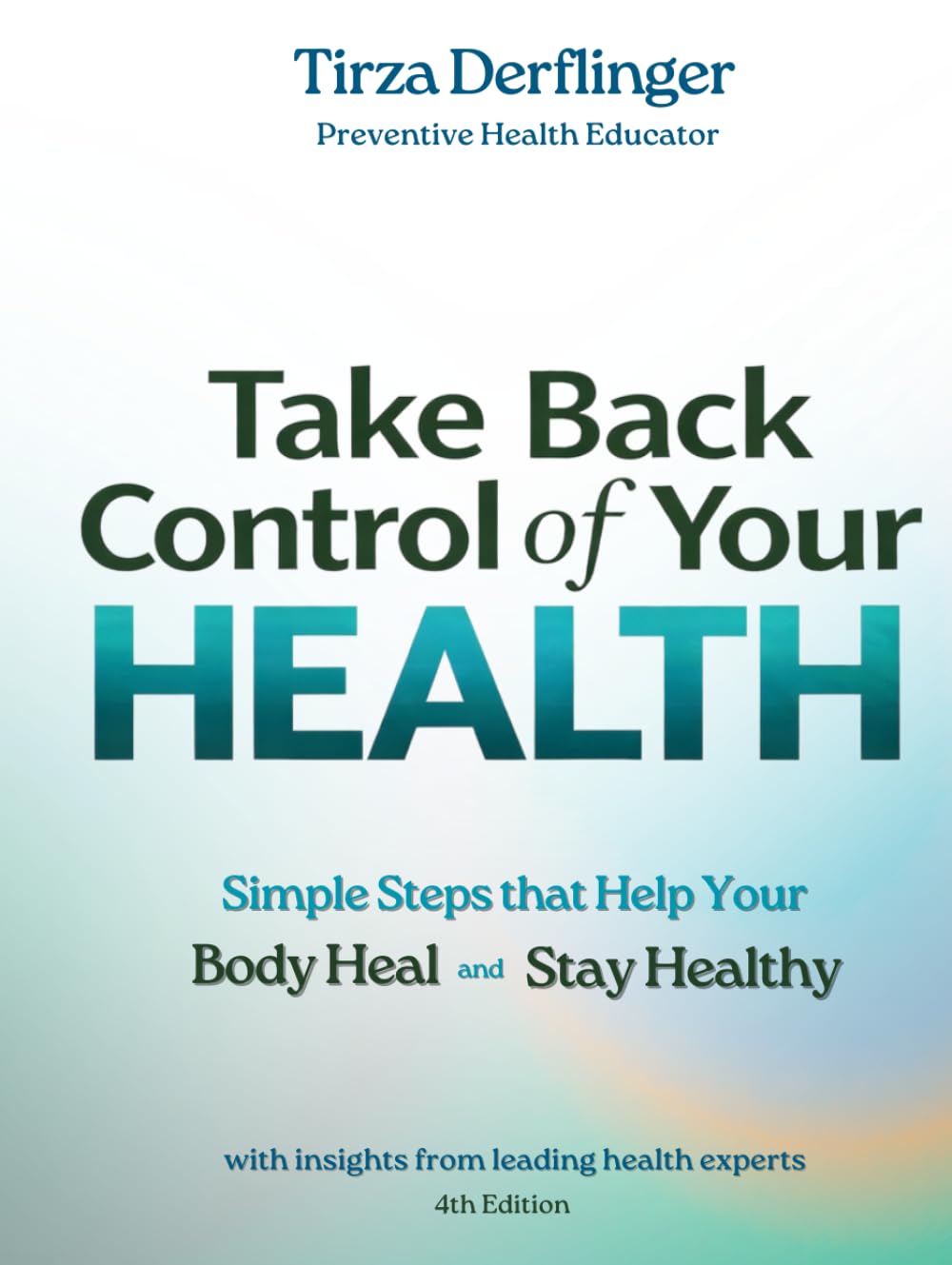 Take Back Control of Your Health: Simple Steps that Help Your Body Heal and Stay Healthy