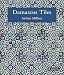 Damascus Tiles: Mamluk and Ottoman Architectural Ceramics from Syria