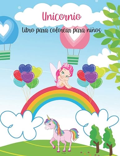 Unicornio Libro de colorear para niños: Unicornios asombrosos, arco iris, bebés unicornios y más | Libro para colorear para niños de 3 a 8 años | Mi primer libro de unicornios