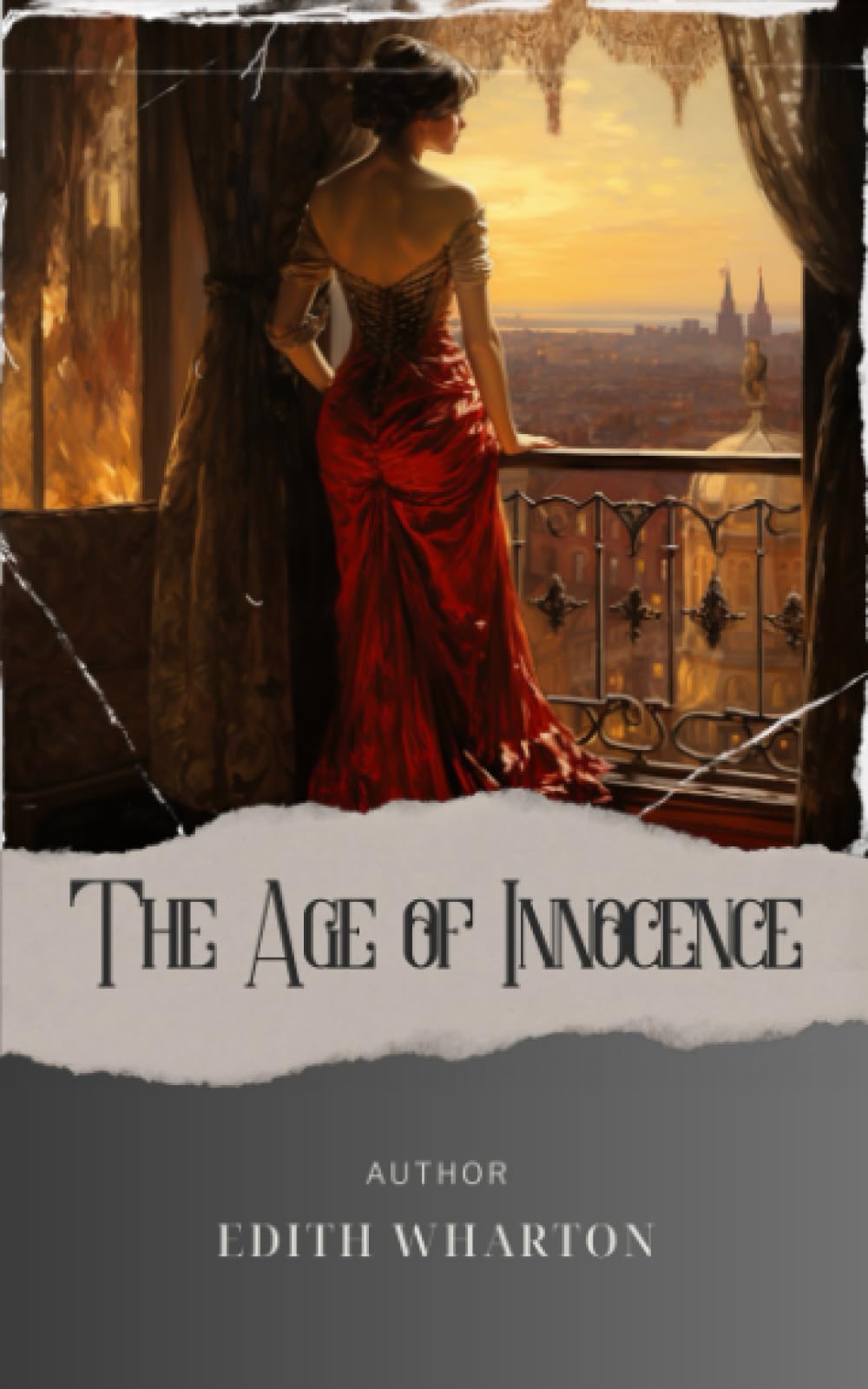 The Age of Innocence: A Captivating Tale of Love and Society's Demands in the Age of Innocence. The Original Classic (annotated)