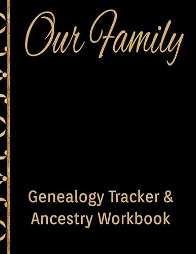 Our Family Genealogy Tracker &amp; Ancestry Workbook: Research Family Heritage and Track Ancestry in this Genealogy Workbook 8x10 90 Pages