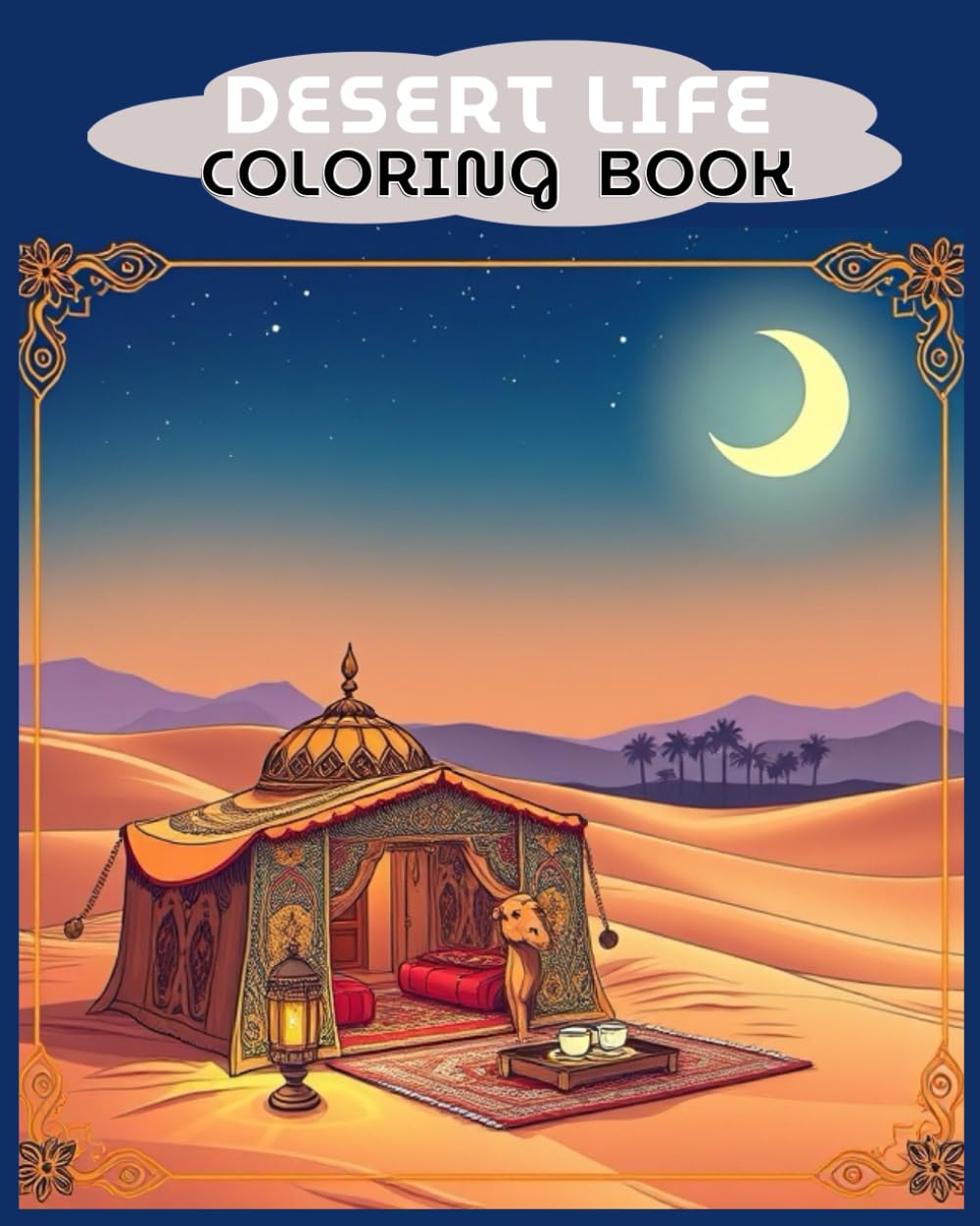Desert Life Coloring Book: Explore beautiful desert scenes, fun and relaxing coloring designs for Kids and Adults.