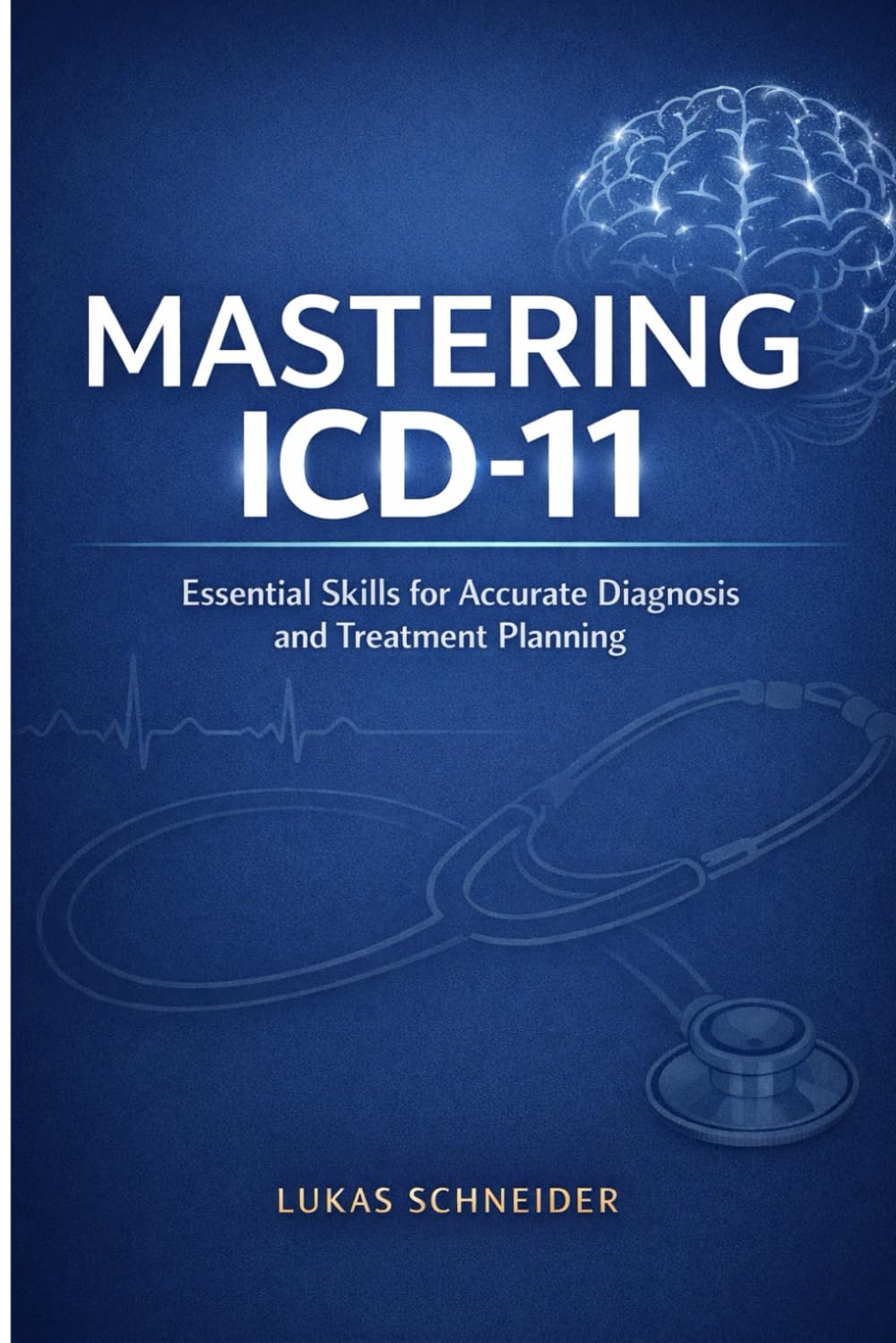 MASTERING ICD-11: Essential Skills for Accurate Diagnosis and Treatment Planning