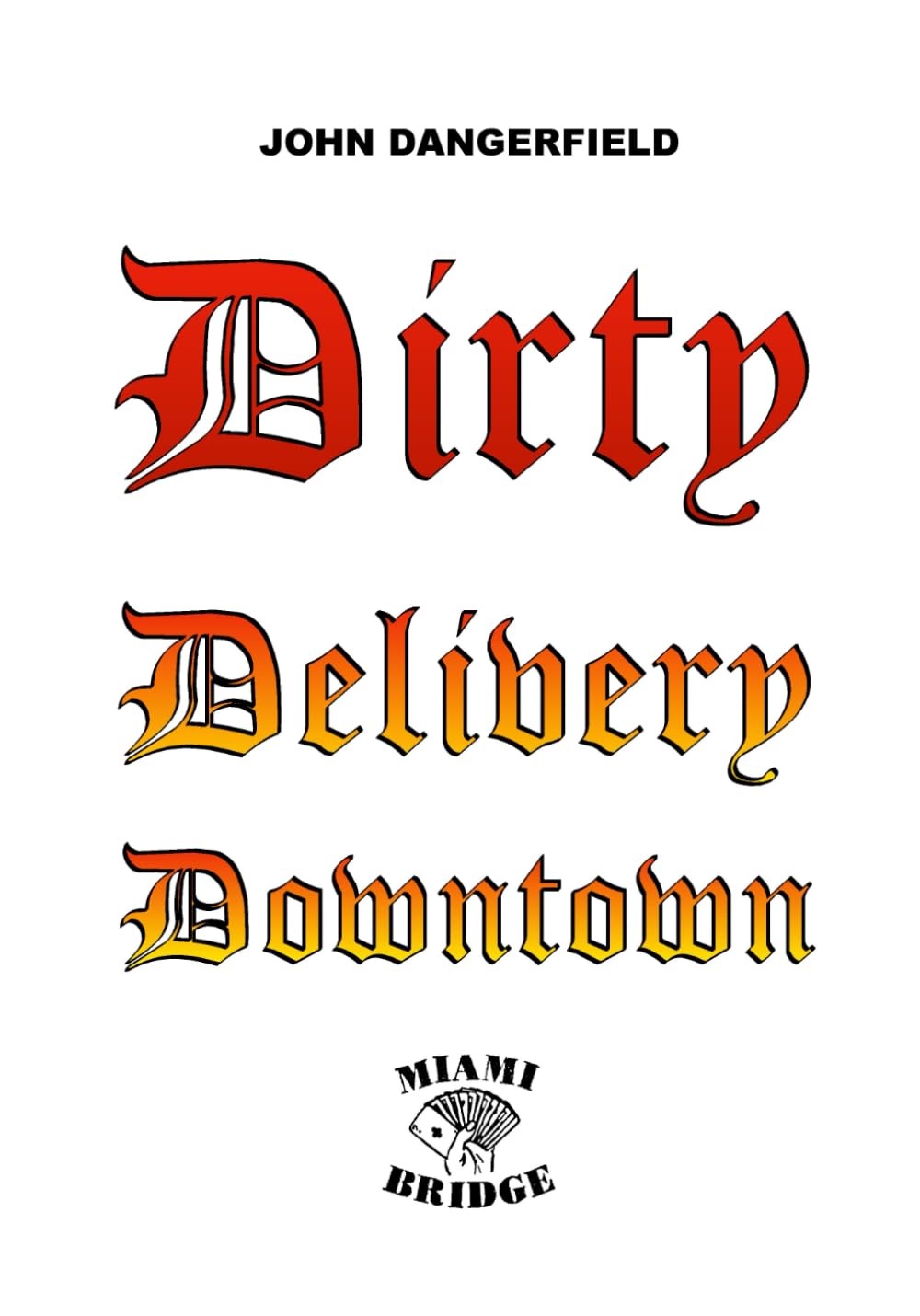 Dirty Delivery Downtown: Dirty Humor, Entertainment, Satire, POV, B&W Photography, Poetry, Fishing, Fiction, Facts (AORTA)