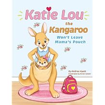 Katie Lou the Kangaroo Won't Leave Mama's Pouch