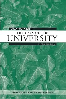 The Uses of the University: Fifth Edition (The Godkin Lectures on the Essentials of Free Government and the Duties of the Citizen)