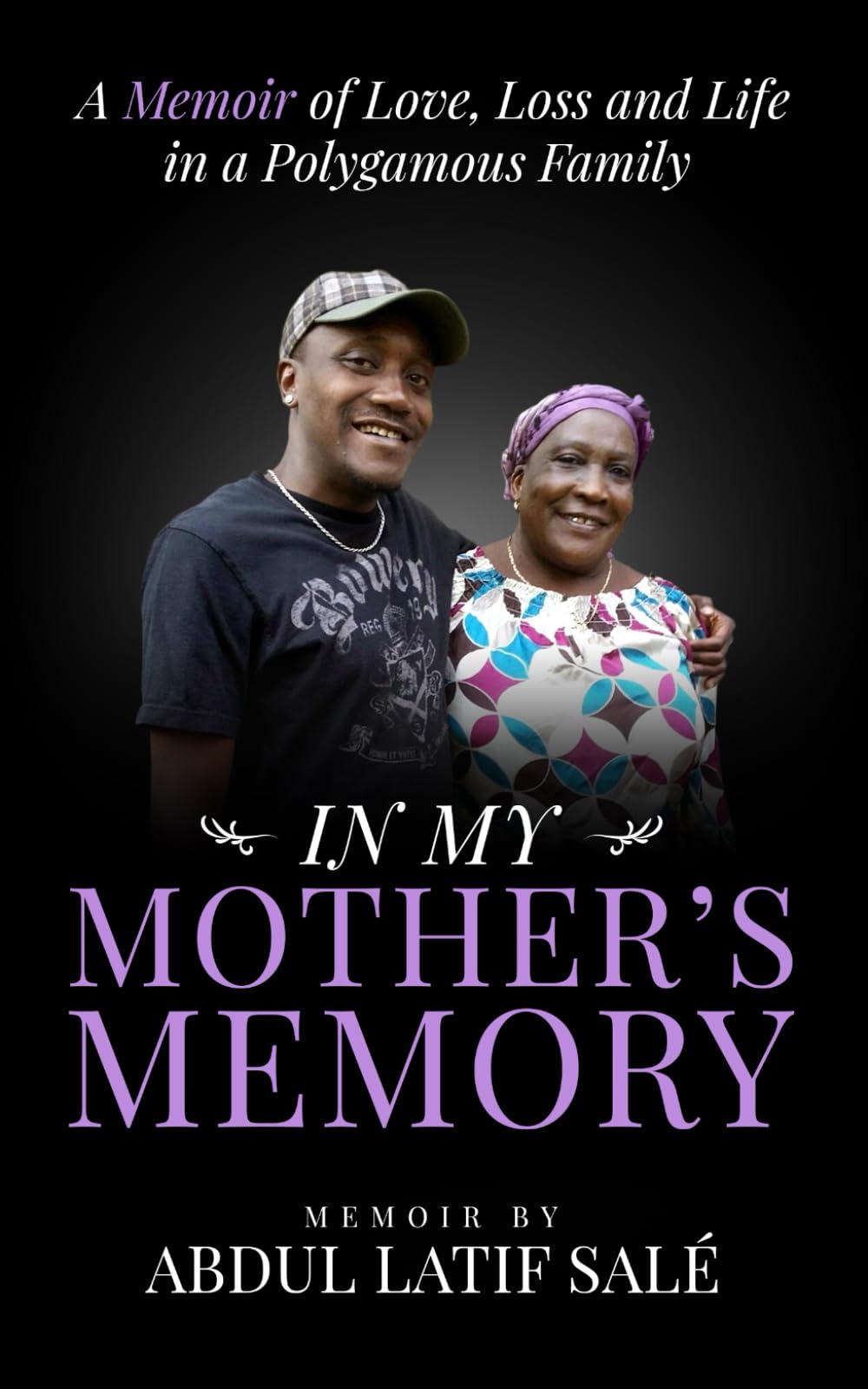In My Mother’s Memory: A Memoir Of Love, Loss and Life in a Polygamous Family