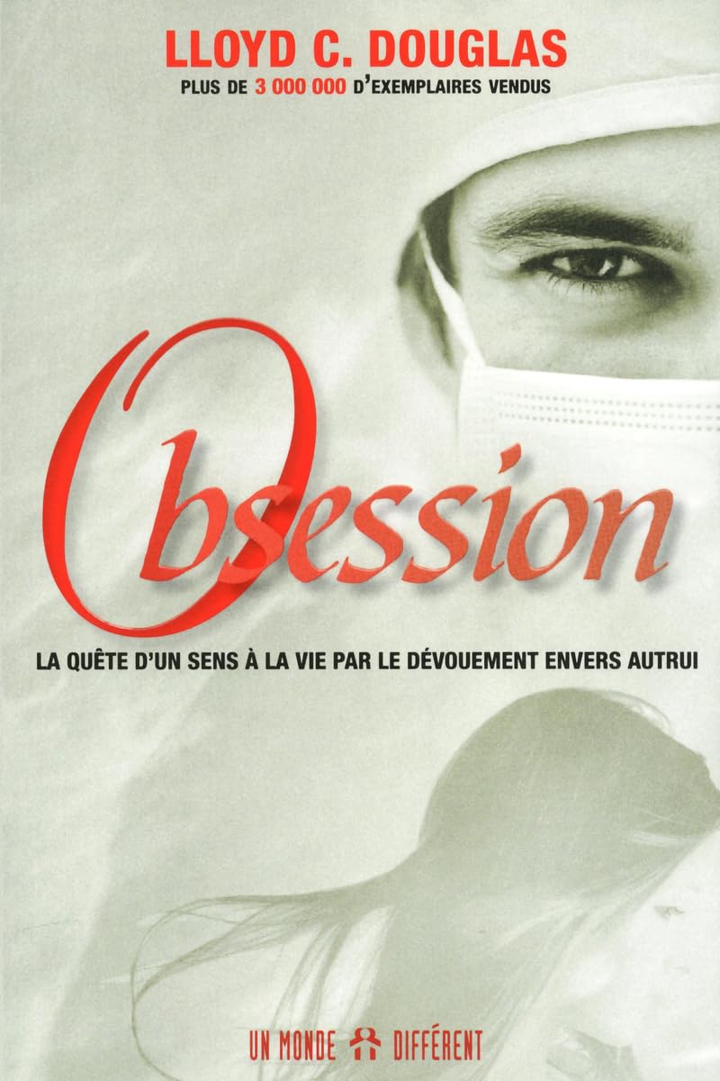 Obsession: La quête d'un sens à la vie par le dévouement envers autrui Douglas, Lloyd C.