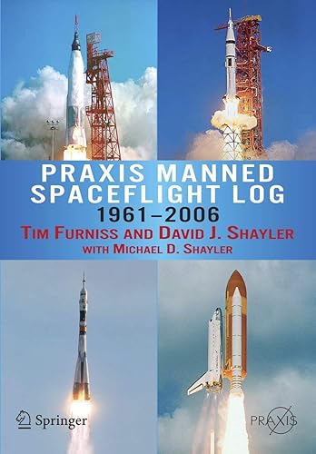 Praxis Manned Spaceflight Log 1961-2006 (Springer Praxis Books)