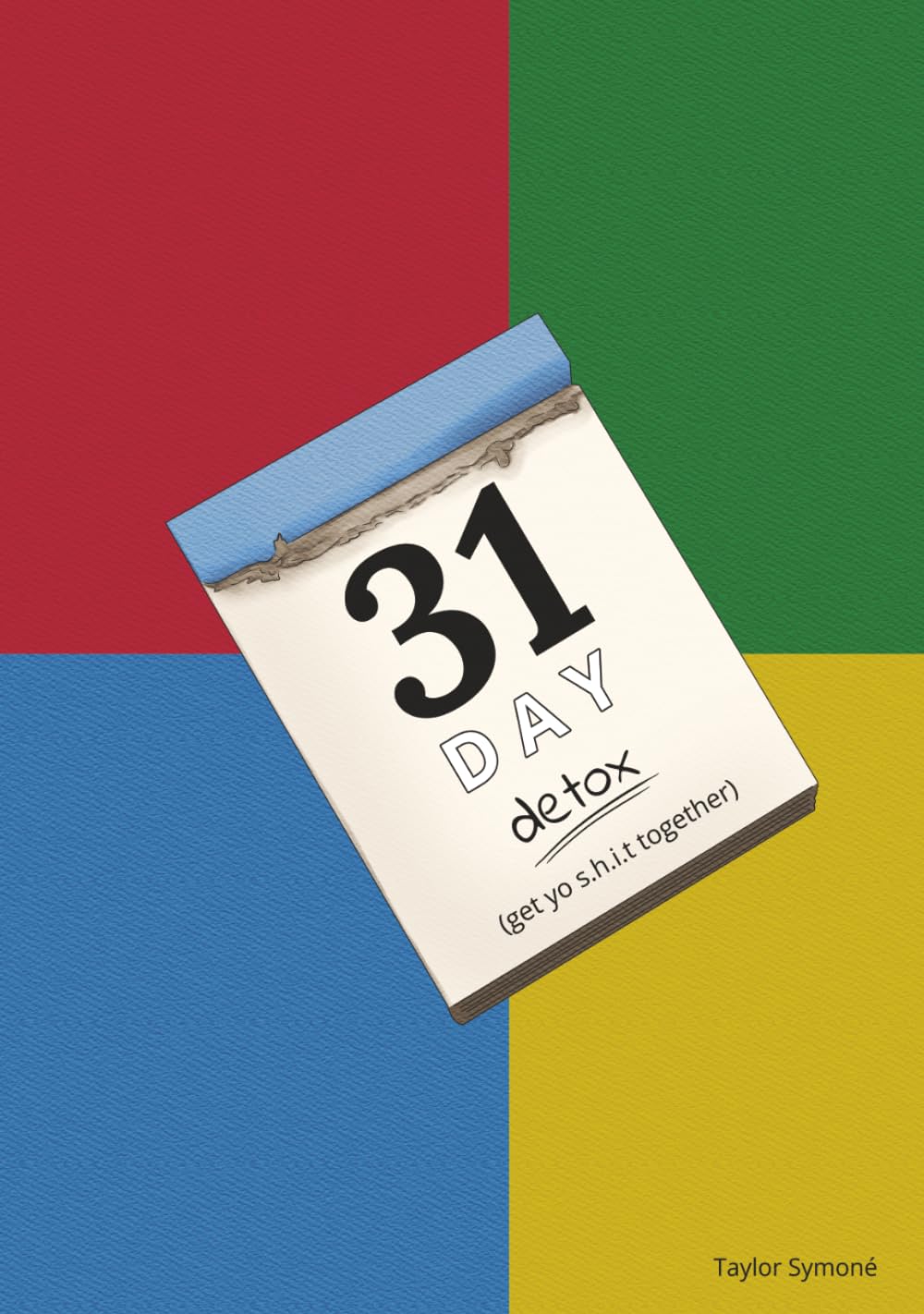 31 Day Detox: Get yo S.H.I.T. Together