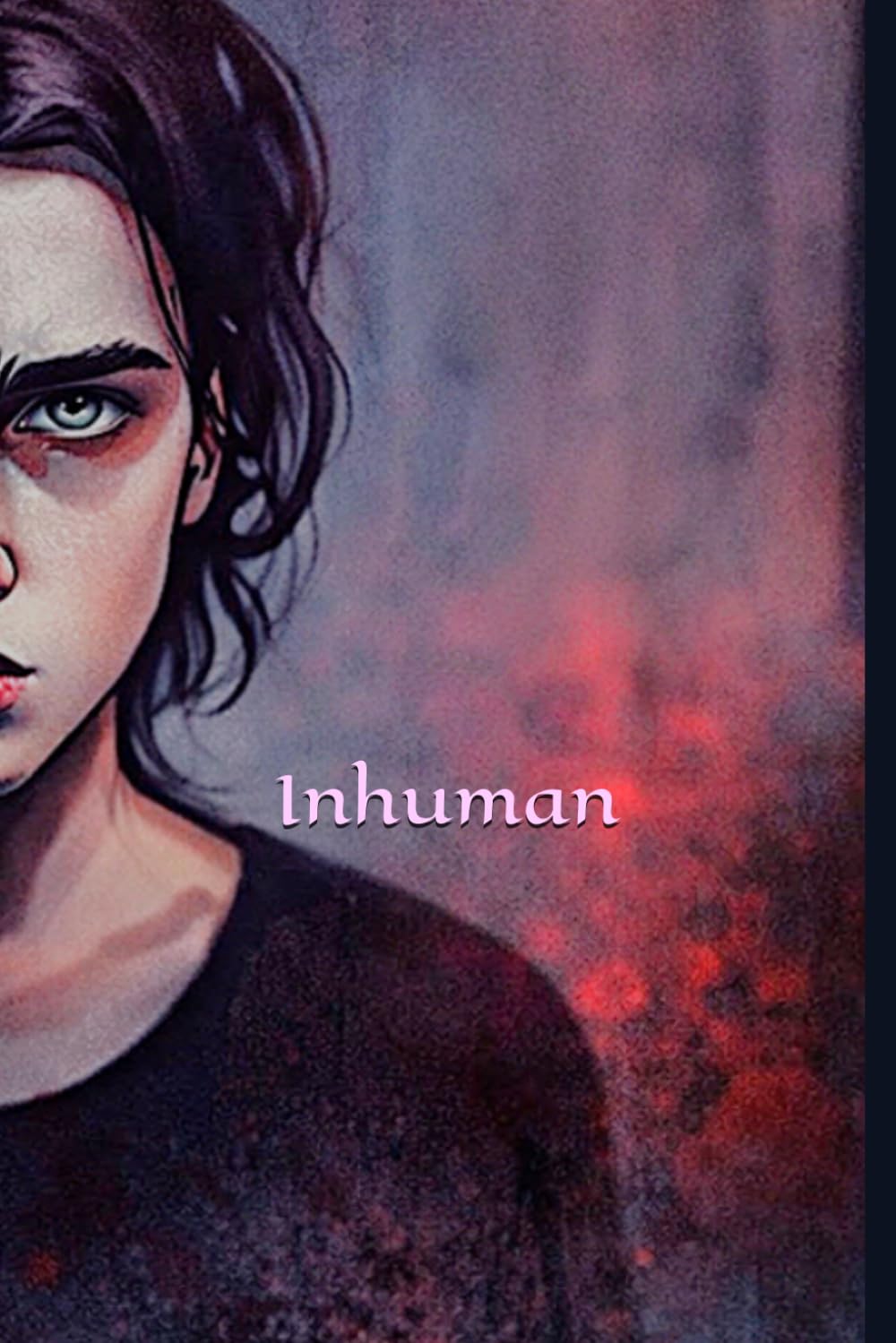 Inhuman: inspired by true events