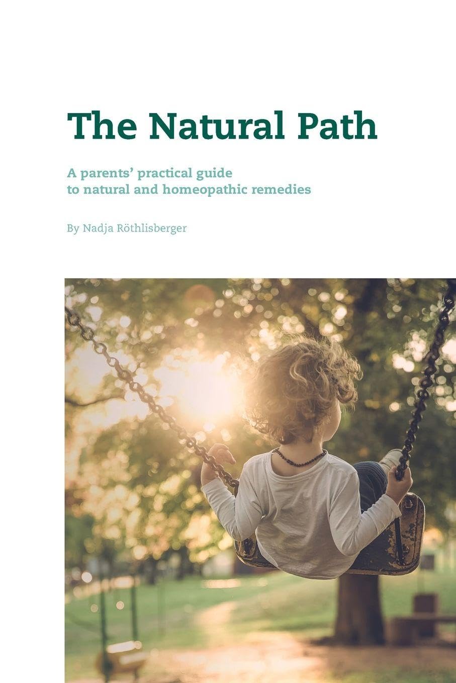 The Natural Path: A parents' practical guide to natural and homeopathic remedies