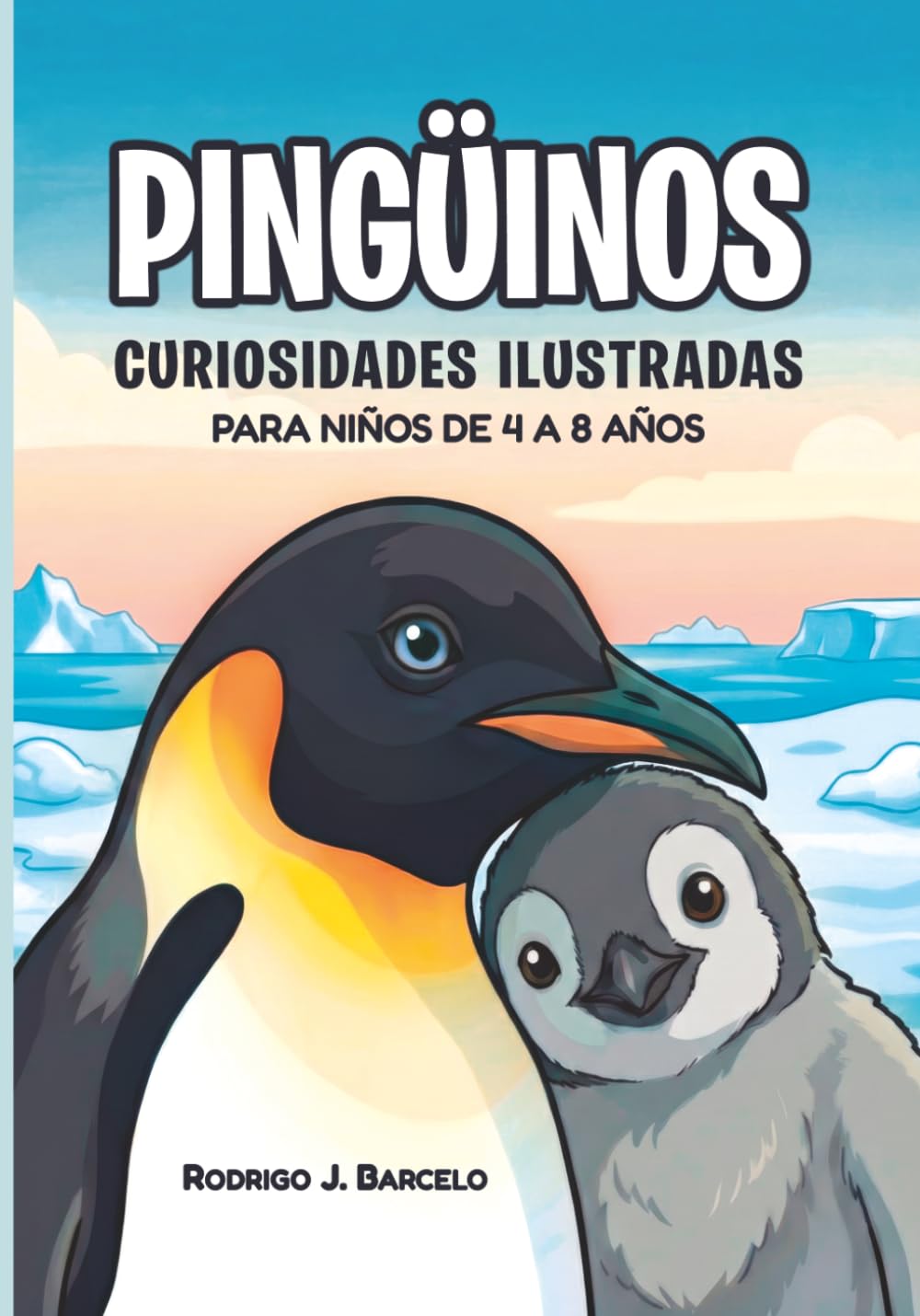 Pingüinos: Curiosidades ilustradas para niños de 4 a 8 años