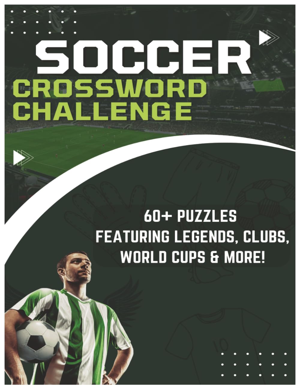 Soccer Crossword Puzzles: 60+ Challenging Puzzles with Complete Answer Key to Test Your Soccer Knowledge and Boost Focus