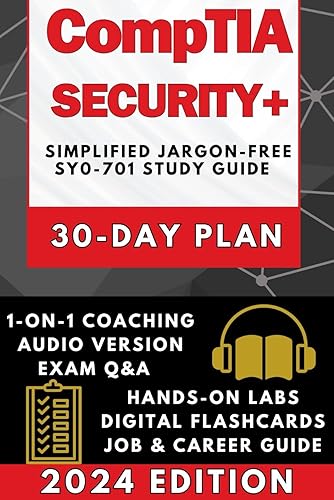 CompTIA Security+ SY0-701 EXAM PREP: Clear, Concise, Simplified Jargon-Free Study Guide for Busy People | MOCK EXAMS, AUDIO, REAL-WORLD LABS, 30-DAY STUDY PLANNER, 1-ON-1 SUPPORT, CAREER ROADMAP