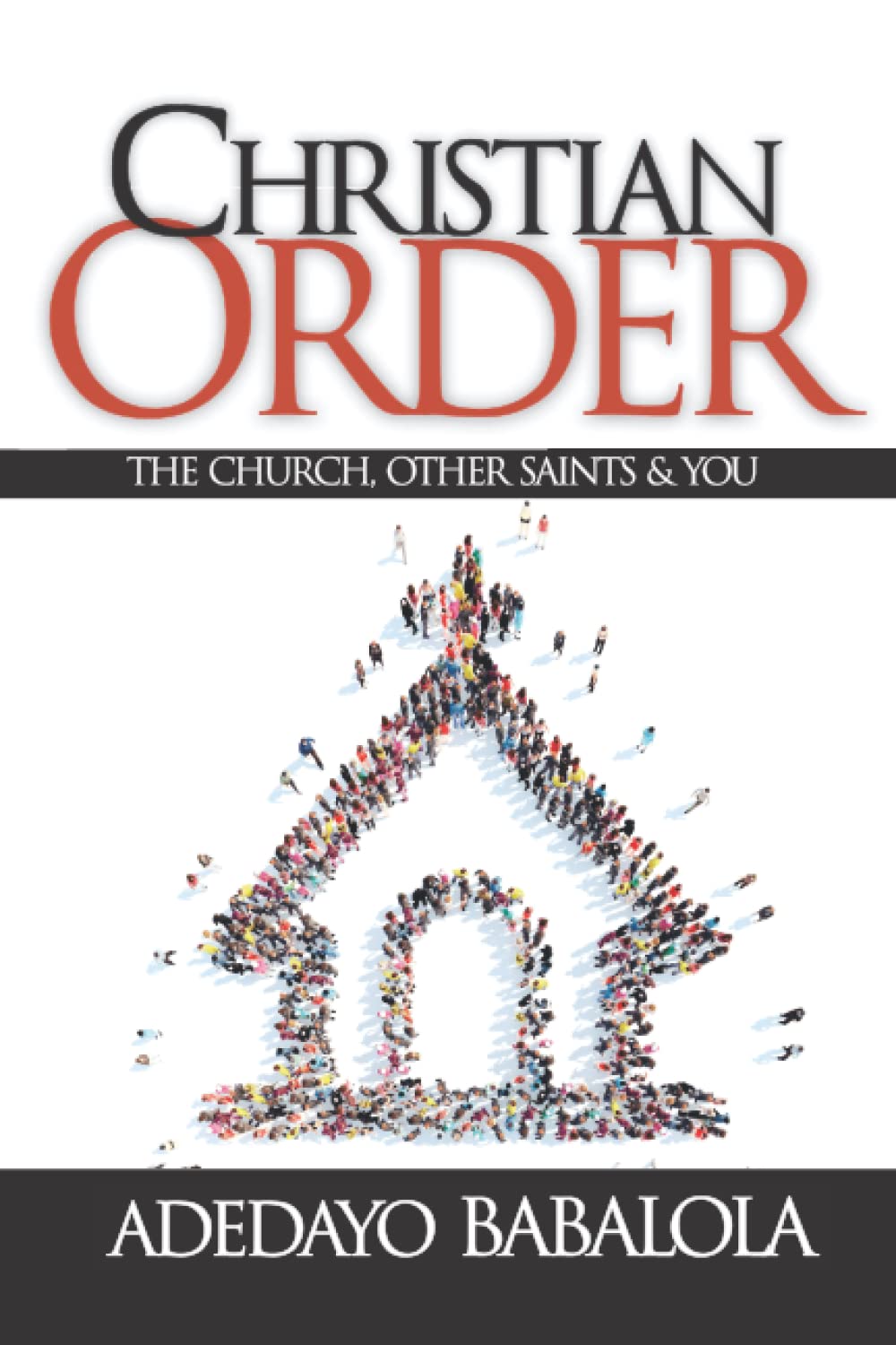 CHRISTIAN ORDER: The Church, other Saints and You
