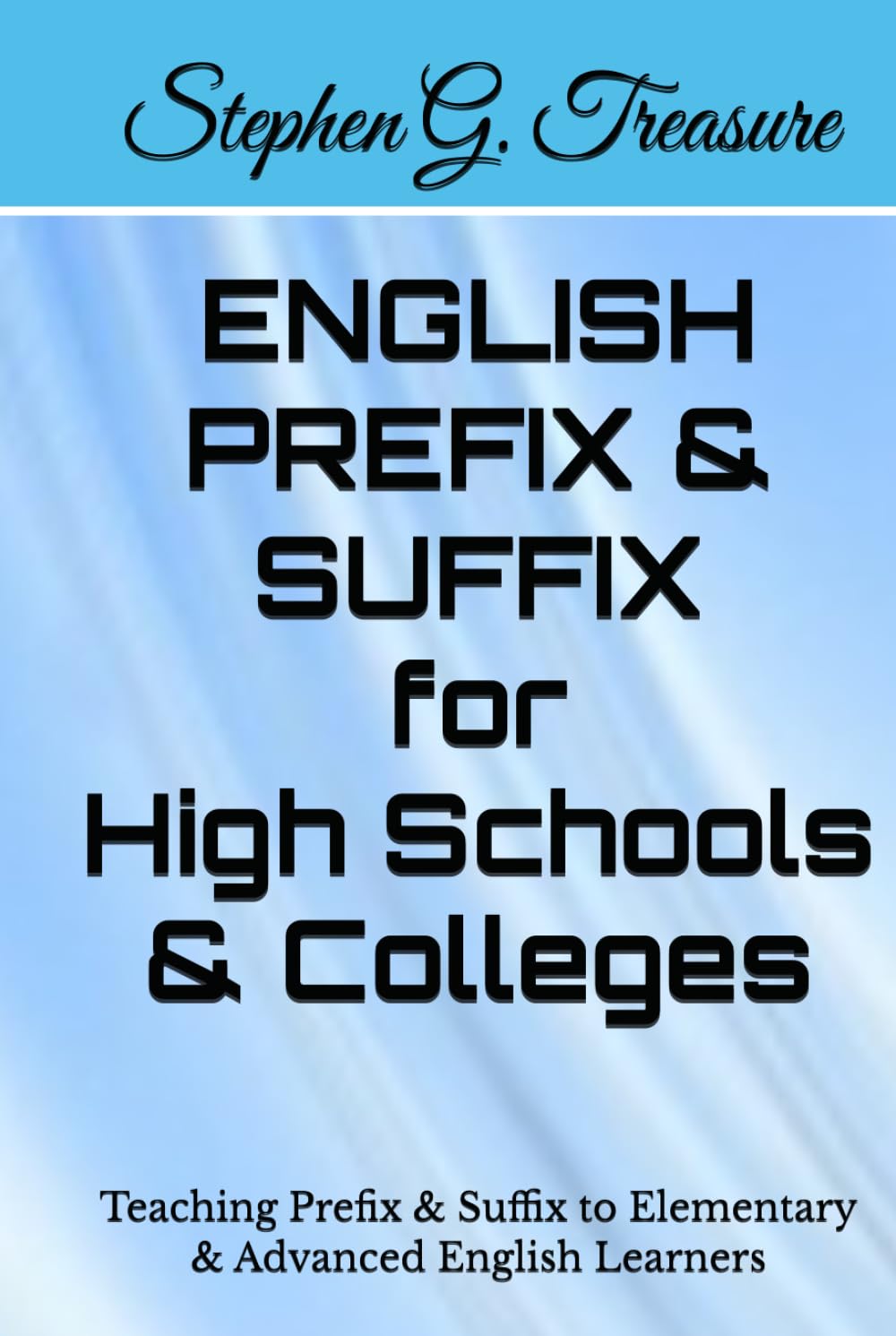 ENGLISH PREFIX & SUFFIX for High Schools & Colleges: Teaching Prefix & Suffix to Elementary & Advanced English Learners (ENGLISH GRAMMAR SERIES)