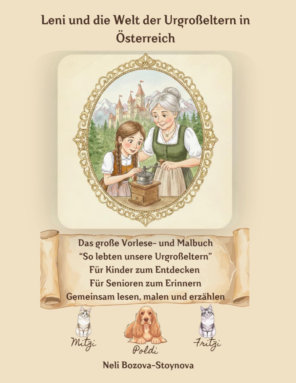 Leni und die Welt der Urgroßeltern in Österreich: Das große Vorlese- und Malbuch: So lebten unsere Urgroßeltern – Für Kinder und Senioren (Leni entdeckt die Welt)