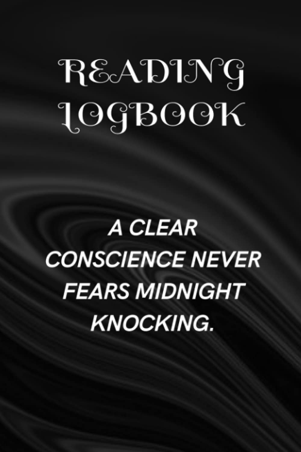 Reading Logbook / A clear conscience never fears midnight knocking: A Logbook To Record Books You Have Read